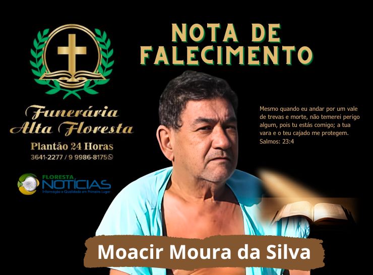 A Funerária Alta Floresta comunica o falecimento de Moacir Moura da Silva